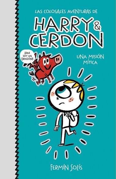 UNA MISIÓN MÍTICA (LAS COLOSALES AVENTURAS DE HARRY & CERDON 1) | 9788417773502 | SOLÍS, FERMÍN | Llibreria Online de Vilafranca del Penedès | Comprar llibres en català