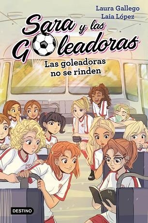 SARA Y LAS GOLEADORAS 5 LAS GOLEADORAS NO SE RINDEN | 9788408214687 | GALLEGO, LAURA/LÓPEZ, LAIA | Llibreria Online de Vilafranca del Penedès | Comprar llibres en català