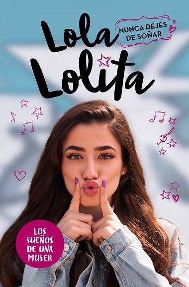 NUNCA DEJES DE SOÑAR ( LOLA LOLITA 2 ) | 9788417424978 | MORENO, LOLA | Llibreria Online de Vilafranca del Penedès | Comprar llibres en català