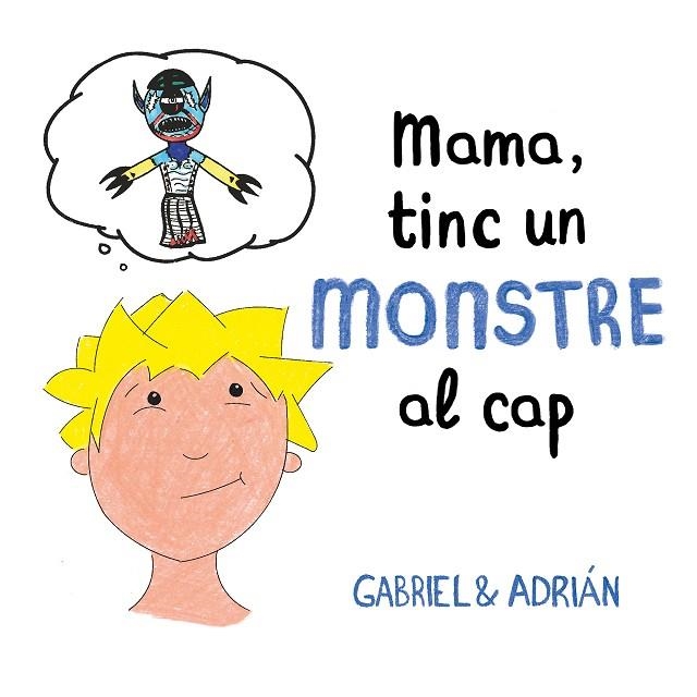 MAMA TINC UN MONSTRE AL CAP | 9788417736460 | GABRIEL & ADRIÁN, | Llibreria Online de Vilafranca del Penedès | Comprar llibres en català