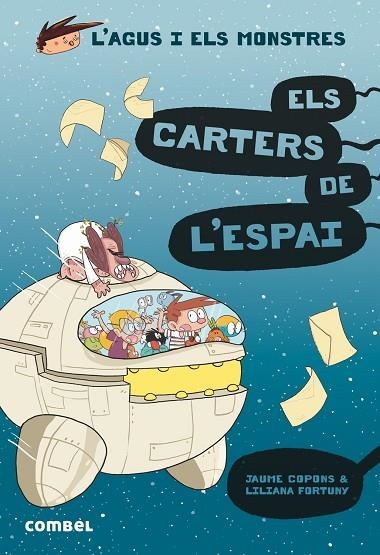 L'AGUS I ELS MONSTRES 15 ELS CARTERS DE L'ESPAI | 9788491015390 | COPONS, JAUME/FORTUNY, LILIANA | Llibreria Online de Vilafranca del Penedès | Comprar llibres en català