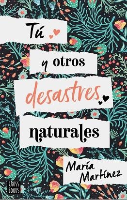 TÚ Y OTROS DESASTRES NATURALES | 9788408214816 | MARÍA MARTÍNEZ | Llibreria Online de Vilafranca del Penedès | Comprar llibres en català