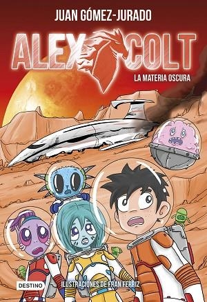 ALEX COLT LA MATERIA OSCURA | 9788408205449 | GÓMEZ-JURADO, JUAN | Llibreria Online de Vilafranca del Penedès | Comprar llibres en català