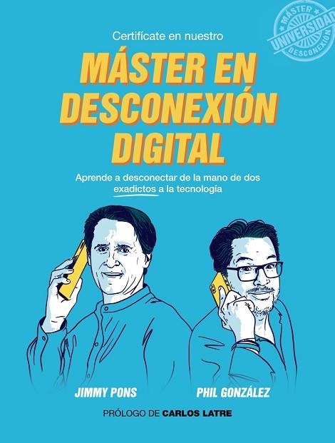 MÁSTER EN DESCONEXIÓN DIGITAL | 9788441541504 | GONZÁLEZ, PHIL/PONS, JIMMY | Llibreria Online de Vilafranca del Penedès | Comprar llibres en català