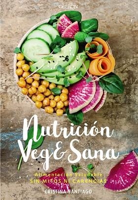 NUTRICIÓN VEG SANA. ALIMENTACIÓN SALUDABLE SIN MITOS NI CARENCIAS | 9788441541726 | SANTIAGO, CRISTINA | Llibreria Online de Vilafranca del Penedès | Comprar llibres en català