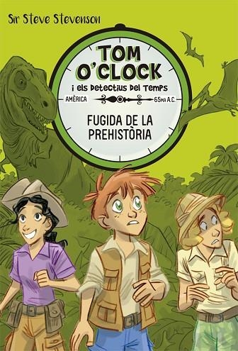 TOM O'CLOCK 8. FUGIDA DE LA PREHISTÒRIA | 9788424664152 | STEVENSON, SIR STEVE | Llibreria Online de Vilafranca del Penedès | Comprar llibres en català