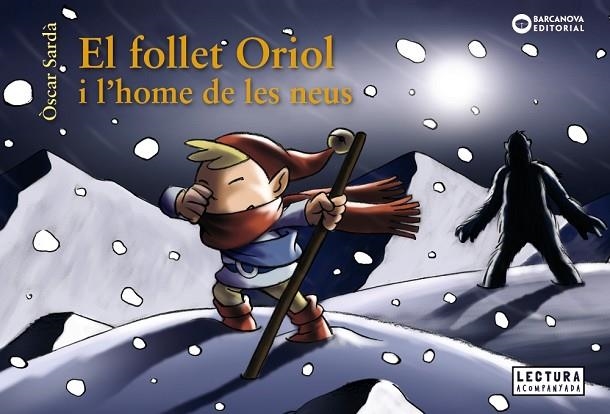 EL FOLLET ORIOL I L'HOME DE LES NEUS | 9788448949648 | SARDÀ, ÒSCAR | Llibreria L'Odissea - Libreria Online de Vilafranca del Penedès - Comprar libros