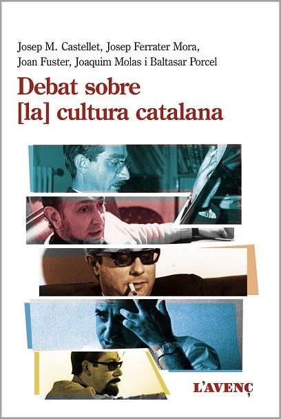 DEBAT SOBRE LA CULTURA CATALANA | 9788416853359 | CASTELLET, JOSEP M./FERRATER MORA, JOSEP/FUSTER, JOAN/MOLAS, JOAQUIM/PORCEL, BALTASAR | Llibreria Online de Vilafranca del Penedès | Comprar llibres en català