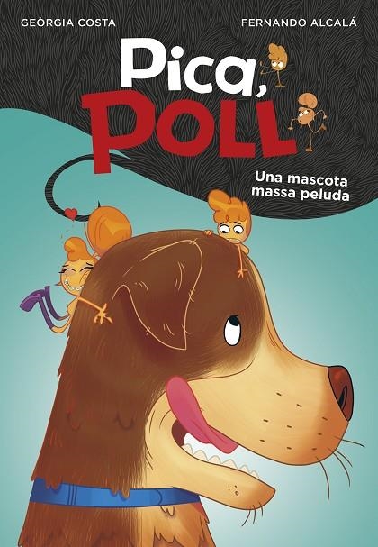 UNA MASCOTA MASSA PELUDA (PICA, POLL 4) | 9788417922108 | ALCALÁ, FERNANDO/COSTA, GEÒRGIA | Llibreria Online de Vilafranca del Penedès | Comprar llibres en català