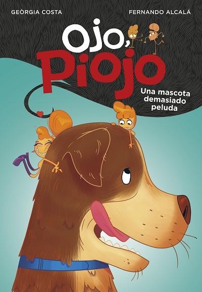 UNA MASCOTA DEMASIADO PELUDA (OJO, PIOJO 4) | 9788417922061 | ALCALÁ, FERNANDO/COSTA, GEÒRGIA | Llibreria Online de Vilafranca del Penedès | Comprar llibres en català