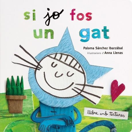 SI JO FOS UN GAT TEXTURES | 9788491378358 | LLENAS, ANNA/SÁNCHEZ IBARZABAL, PALOMA | Llibreria Online de Vilafranca del Penedès | Comprar llibres en català