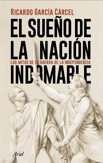 EL SUEÑO DE LA NACIÓN INDOMABLE | 9788434431362 | GARCÍA CÁRCEL, RICARDO | Llibreria Online de Vilafranca del Penedès | Comprar llibres en català