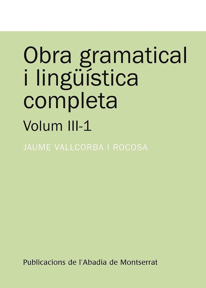 OBRA GRAMATICAL I LINGÜÍSTICA COMPLETA VOLUM 3-1 | 9788498834680 | VALLCORBA I ROCOSA, JAUME | Llibreria Online de Vilafranca del Penedès | Comprar llibres en català