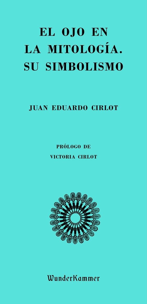 EL OJO EN LA MITOLOGÍA. SU SIMBOLISMO | 9788494972553 | CIRLOT, JUAN EDUARDO | Llibreria Online de Vilafranca del Penedès | Comprar llibres en català