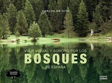 VIAJE VISUAL Y SONORO POR LOS BOSQUES DE ESPAÑA | 9788491582410 | HITA MORENO, CARLOS DE | Llibreria Online de Vilafranca del Penedès | Comprar llibres en català