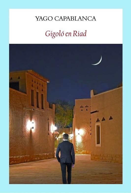 GIGOLÓ EN RIAD | 9788412019094 | CAPABLANCA, YAGO | Llibreria Online de Vilafranca del Penedès | Comprar llibres en català