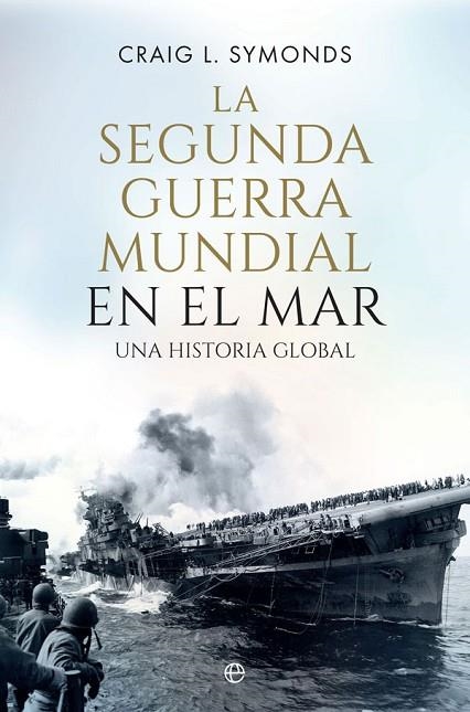 LA SEGUNDA GUERRA MUNDIAL EN EL MAR | 9788491646884 | SYMONDS, CRAIG L. | Llibreria Online de Vilafranca del Penedès | Comprar llibres en català