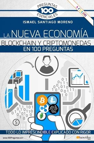 LA NUEVA ECONOMÍA BLOCKCHAIN Y CRIPTOMONEDAS EN 100 PREGUNTAS | 9788413050836 | SANTIAGO MORENO, ISMAEL | Llibreria Online de Vilafranca del Penedès | Comprar llibres en català