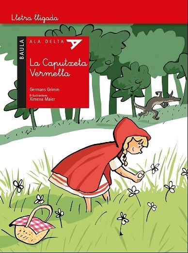 LA CAPUTXETA VERMELLA ( ALA DELTA LLETRA LLIGADA ) | 9788447940141 | KARL GRIMM, JACOB LUDWING/KARL GRIMM, WILHELM | Llibreria Online de Vilafranca del Penedès | Comprar llibres en català