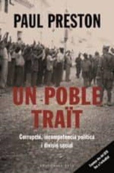 UN POBLE TRAIT. CORRUPCIO, INCOMPETENCIA POLITICA I DIVISIO SOCIAL | 9788417759513 | PRESTON, PAUL | Llibreria Online de Vilafranca del Penedès | Comprar llibres en català