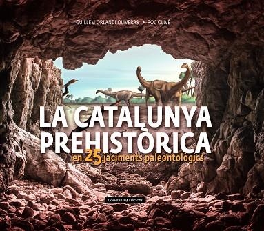 LA CATALUNYA PREHISTÒRICA | 9788490348710 | OLIVÉ POUS, ROC/ORLANDI OLIVERAS, GUILLEM | Llibreria Online de Vilafranca del Penedès | Comprar llibres en català