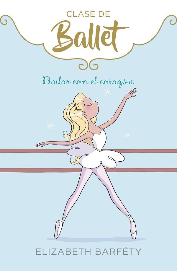 BAILAR CON EL CORAZÓN (CLASE DE BALLET 5) | 9788417922139 | BARFÉTY, ELIZABETH | Llibreria Online de Vilafranca del Penedès | Comprar llibres en català