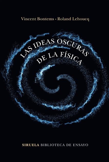 LAS IDEAS OSCURAS DE LA FÍSICA | 9788417860202 | BONTEMS, VINCENT/LEHOUCQ, ROLAND | Llibreria Online de Vilafranca del Penedès | Comprar llibres en català