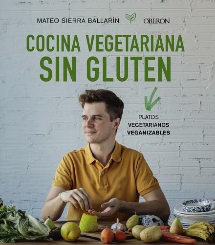 COCINA VEGETARIANA SIN GLUTEN | 9788441541733 | SIERRA BALLARÍN, MATEO | Llibreria Online de Vilafranca del Penedès | Comprar llibres en català