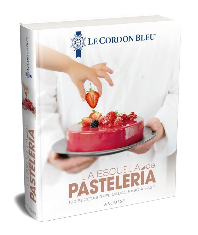 LA ESCUELA DE PASTELERÍA. LE CORDON BLEU® | 9788417273798 | LAROUSSE EDITORIAL | Llibreria Online de Vilafranca del Penedès | Comprar llibres en català