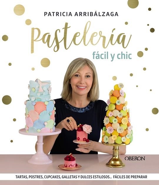 PASTELERÍA FÁCIL Y CHIC | 9788441541887 | ARRIBÁLZAGA, PATRICIA | Llibreria Online de Vilafranca del Penedès | Comprar llibres en català