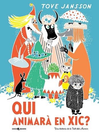 QUI ANIMARÀ EN XIC? UNA HISTÒRIA DE LA VALL DELS MUMIN | 9788494953057 | JANSSON, TOVE | Llibreria Online de Vilafranca del Penedès | Comprar llibres en català