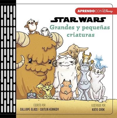 GRANDES Y PEQUEÑAS CRIATURAS (PRIMEROS CONCEPTOS CON STAR WARS) | 9788417630478 | DISNEY, | Llibreria Online de Vilafranca del Penedès | Comprar llibres en català