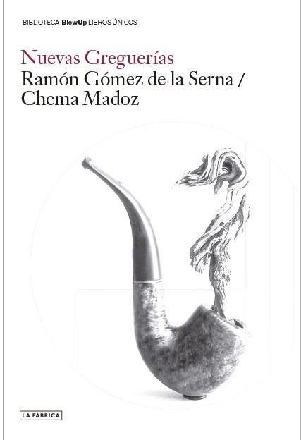 NUEVAS GREGUERÍAS. | 9788417769345 | MADOZ, CHEMA/GÓMEZ DE LA SERNA, RAMÓN | Llibreria Online de Vilafranca del Penedès | Comprar llibres en català