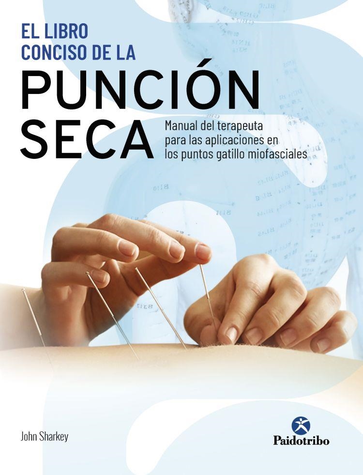 EL LIBRO CONCISO DE LA PUNCIÓN SECA. MANUAL DEL TERAPEUTA PARA LAS APLICACIONES | 9788499107578 | SHARKEY, JOHN | Llibreria Online de Vilafranca del Penedès | Comprar llibres en català