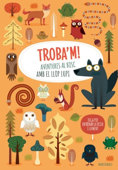 TROBA'M! AVENTURES AL BOSC AMB EL LLOP...(VVKIDS) | 9788468268224 | AGNESE, BARUZZI | Llibreria L'Odissea - Libreria Online de Vilafranca del Penedès - Comprar libros