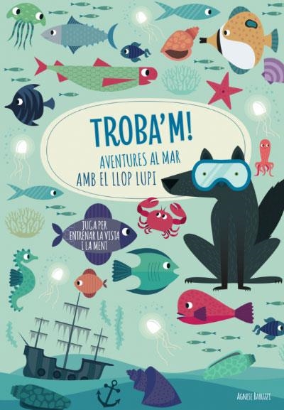 TROBA'M! AVENTURES AL MAR AMB EL LLOP...(VVKIDS) | 9788468268781 | AGNESE, BARUZZI | Llibreria L'Odissea - Libreria Online de Vilafranca del Penedès - Comprar libros