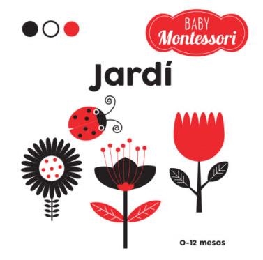 BABY MONTESSORI JARDÍ (VVKIDS) | 9788468221755 | EQUIPO EDITORIAL | Llibreria L'Odissea - Libreria Online de Vilafranca del Penedès - Comprar libros