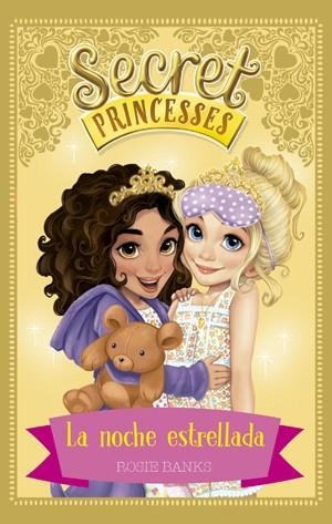 SECRET PRINCESSES 3. LA NOCHE ESTRELLADA | 9788424659431 | BANKS, ROSIE | Llibreria Online de Vilafranca del Penedès | Comprar llibres en català