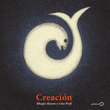 CREACIÓN | 9788408214014 | SHYAM, BHAJJU/WOLF, GITA | Llibreria Online de Vilafranca del Penedès | Comprar llibres en català