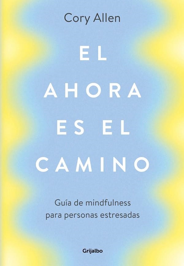 EL AHORA ES EL CAMINO | 9788425356360 | ALLEN, CORY | Llibreria Online de Vilafranca del Penedès | Comprar llibres en català