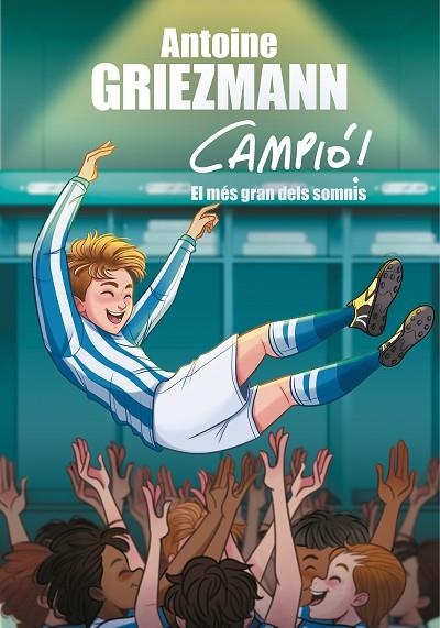 EL SOMNI MÉS GRAN ( CAMPIÓ! 6 ) | 9788417424626 | GRIEZMANN, ANTOINE | Llibreria Online de Vilafranca del Penedès | Comprar llibres en català