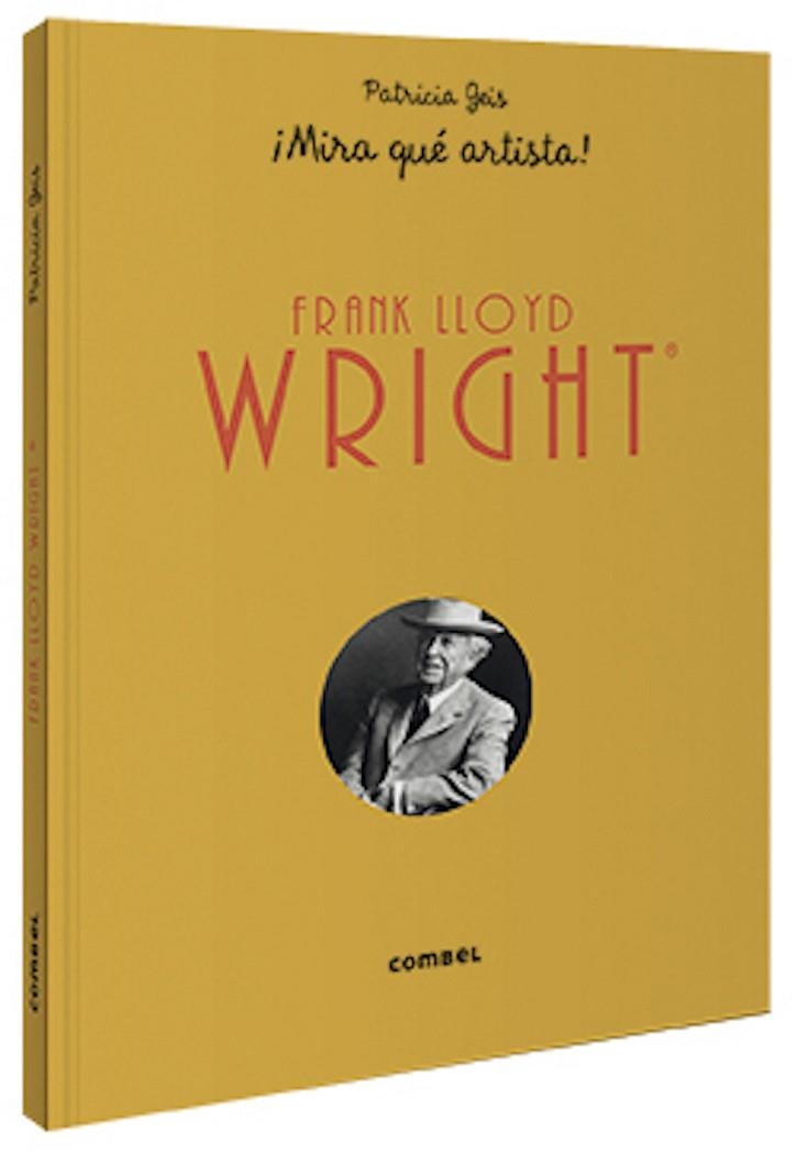 FRANK LLOYD WRIGHT ¡MIRA QUÉ ARTISTA! | 9788491015802 | GEIS CONTI, PATRICIA | Llibreria Online de Vilafranca del Penedès | Comprar llibres en català