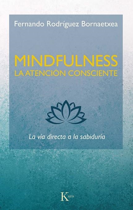 MINDFULNESS. LA ATENCIÓN CONSCIENTE | 9788499887234 | RODRÍGUEZ BORNAETXEA, FERNANDO | Llibreria Online de Vilafranca del Penedès | Comprar llibres en català