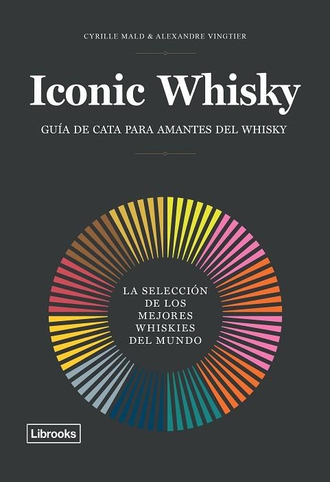 ICONIC WHISKY | 9788494983214 | MALD, CYRILLE/VINGTIER, ALEXANDRE | Llibreria Online de Vilafranca del Penedès | Comprar llibres en català