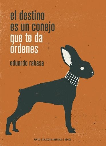 EL DESTINO ES UN CONEJO QUE TE DA ÓRDENES | 9788417386498 | RABASA SALINAS, EDUARDO | Llibreria Online de Vilafranca del Penedès | Comprar llibres en català