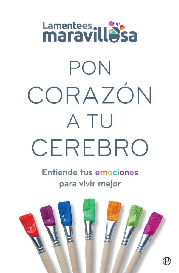 PON CORAZÓN A TU CEREBRO | 9788491647362 | LA MENTE ES MARAVILLOSA | Llibreria Online de Vilafranca del Penedès | Comprar llibres en català