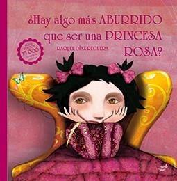 HAY ALGO MÁS ABURRIDO QUE SER UNA PRINCESA ROSA? | 9788416817108 | DÍAZ REGUERA, RAQUEL | Llibreria Online de Vilafranca del Penedès | Comprar llibres en català