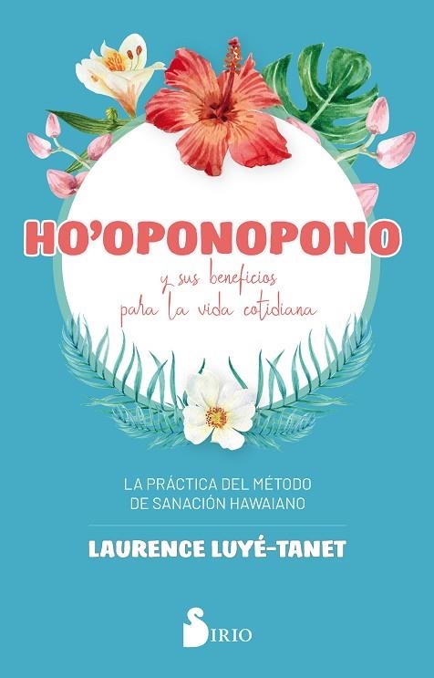 HO´OPONOPONO Y SUS BENEFICIOS PARA LA VIDA COTIDIANA | 9788418000065 | LUYÉ-TANET, LAURENCE | Llibreria Online de Vilafranca del Penedès | Comprar llibres en català