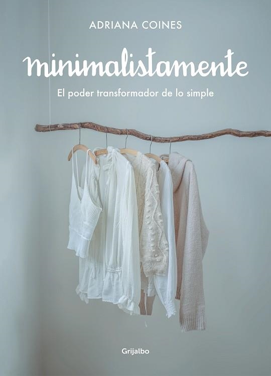 MINIMALISTAMENTE. EL PODER TRANSFORMADOR DE LO SIMPLE | 9788417752262 | COINES, ADRIANA | Llibreria Online de Vilafranca del Penedès | Comprar llibres en català