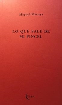 LO QUE SALE DE MI PINCEL | 9788412107524 | MACAYA, MIGUEL/PASTOR, CLARA | Llibreria Online de Vilafranca del Penedès | Comprar llibres en català